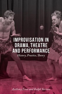 Front cover_Improvisation In Drama, Theatre And Performance
