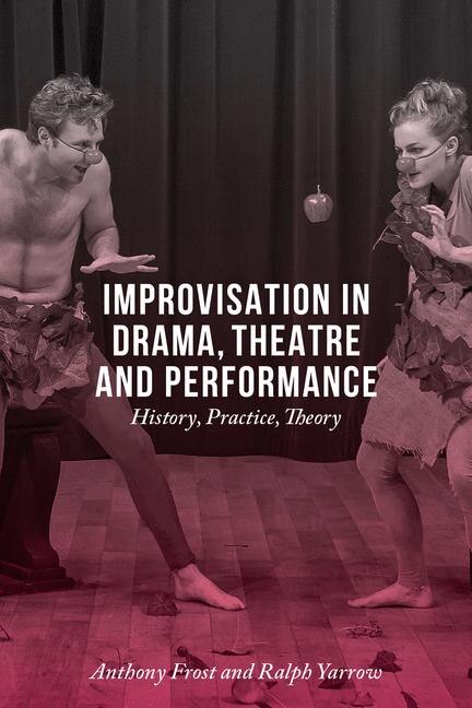 Front cover_Improvisation In Drama, Theatre And Performance