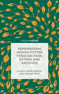 Couverture_Remembering Dennis Potter Through Fans, Extras and Archives