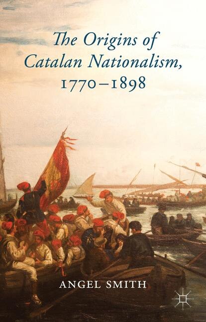 Couverture_The Origins of Catalan Nationalism, 1770-1898