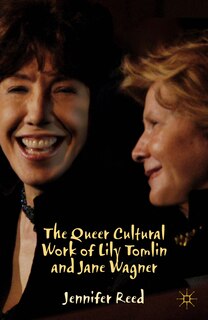 Front cover_The Queer Cultural Work of Lily Tomlin and Jane Wagner