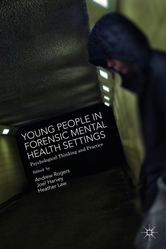 Front cover_Young People In Forensic Mental Health Settings