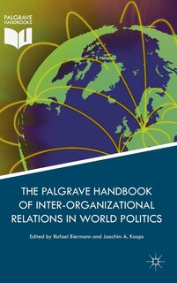 Front cover_Palgrave Handbook Of Inter-organizational Relations In World Politics