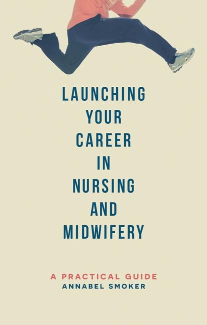 Front cover_Launching Your Career In Nursing And Midwifery