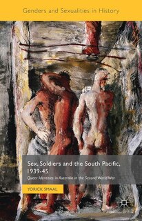 Front cover_Sex, Soldiers And The South Pacific, 1939-45