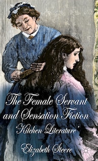 Front cover_The Female Servant And Sensation Fiction