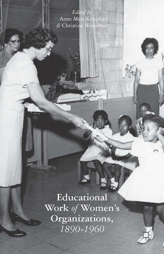 Front cover_The Educational Work Of Women's Organizations, 1890-1960