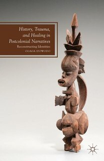 Couverture_History, Trauma, and Healing in Postcolonial Narratives