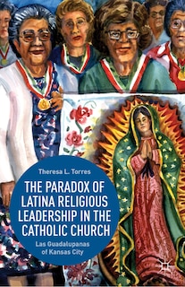 Front cover_The Paradox of Latina Religious Leadership in the Catholic Church
