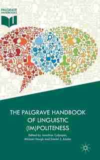 The Palgrave Handbook Of Linguistic (im)politeness by Jonathan Culpeper
