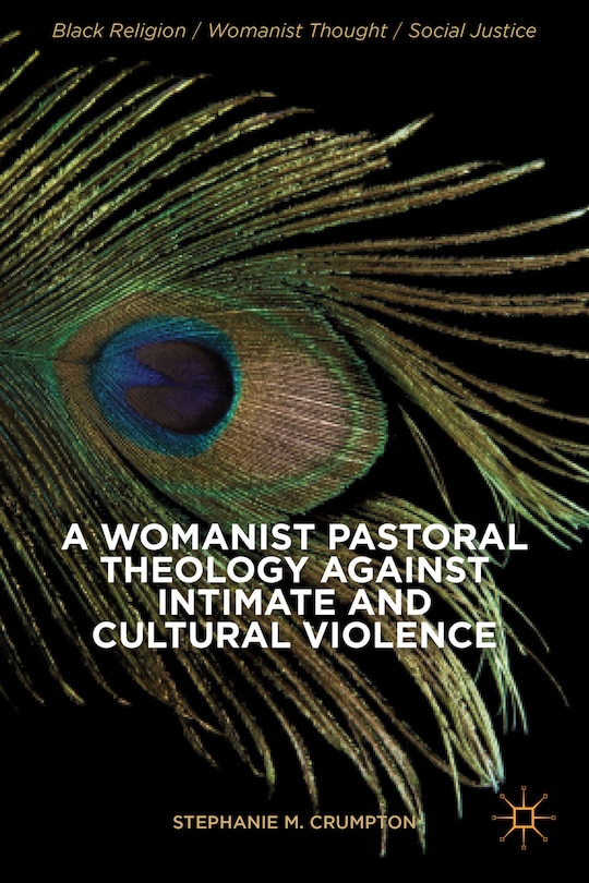 Couverture_A Womanist Pastoral Theology Against Intimate and Cultural Violence