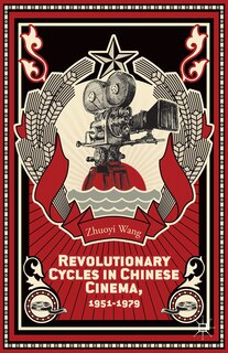 Front cover_Revolutionary Cycles in Chinese Cinema, 1951-1979