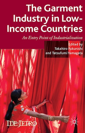 The Garment Industry in Low-Income Countries: An Entry Point of Industrialization