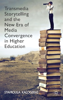 Front cover_Transmedia Storytelling And The New Era Of Media Convergence In Higher Education