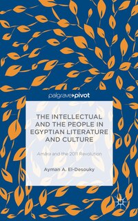 Front cover_The Intellectual and the People in Egyptian Literature and Culture