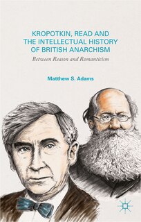 Front cover_Kropotkin, Read, And The Intellectual History Of British Anarchism