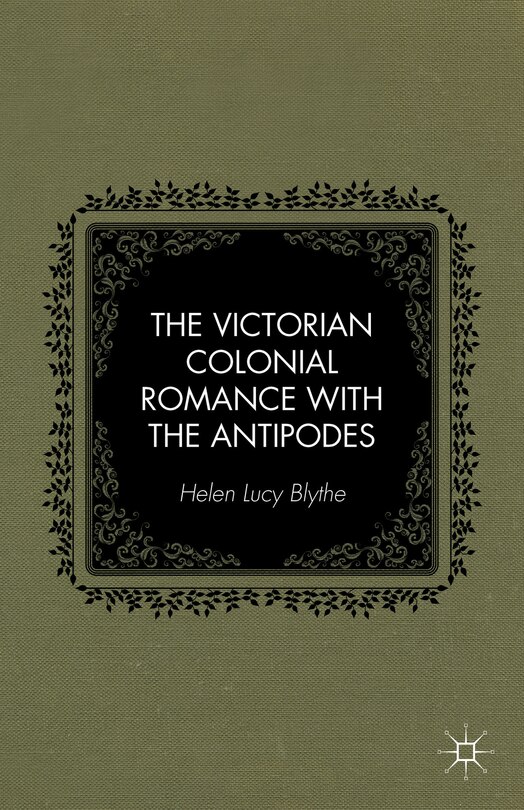 Couverture_The Victorian Colonial Romance with the Antipodes