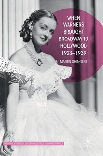 Couverture_When Warners Brought Broadway To Hollywood, 1923-1939