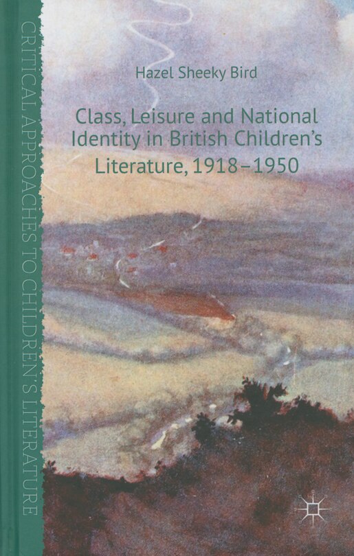 Couverture_Class, Leisure and National Identity in British Children's Literature, 1918-1950