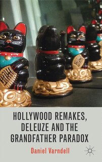 Front cover_Hollywood Remakes, Deleuze and the Grandfather Paradox