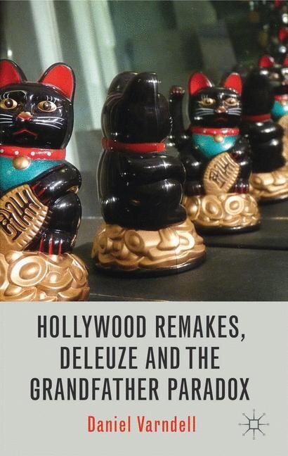 Front cover_Hollywood Remakes, Deleuze and the Grandfather Paradox