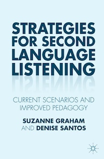 Strategies For Second Language Listening: Current Scenarios And Improved Pedagogy