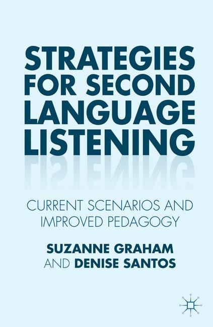 Strategies For Second Language Listening: Current Scenarios And Improved Pedagogy