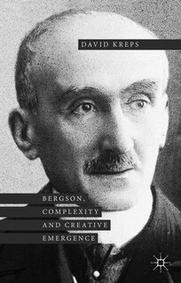 Front cover_Bergson, Complexity And Creative Emergence