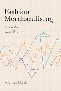 Fashion Merchandising: Principles And Practice