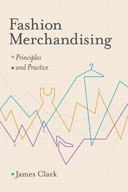 Fashion Merchandising: Principles And Practice