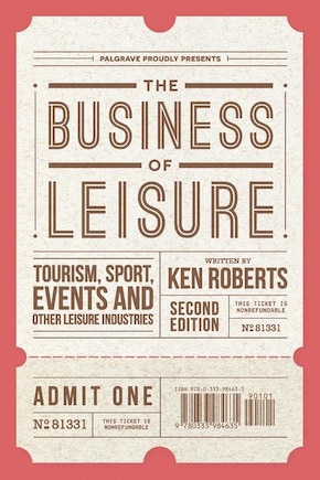 The Business Of Leisure: Tourism, Sport, Events And Other Leisure Industries