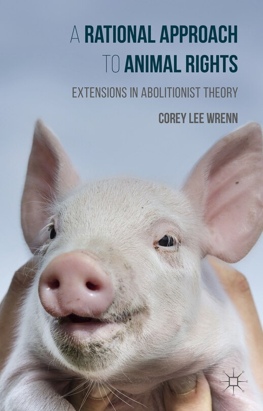 Front cover_A Rational Approach To Animal Rights