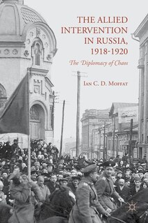 Front cover_The Allied Intervention in Russia, 1918-1920