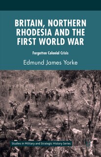Front cover_Britain, Northern Rhodesia And The First World War