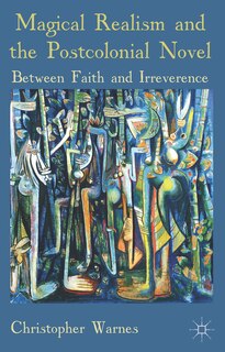 Front cover_Magical Realism and the Postcolonial Novel