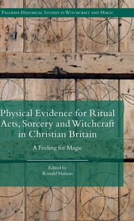 Front cover_Physical Evidence For Ritual Acts, Sorcery And Witchcraft In Christian Britain