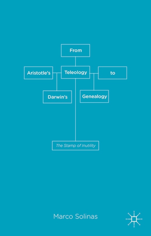 Front cover_From Aristotle's Teleology to Darwin's Genealogy