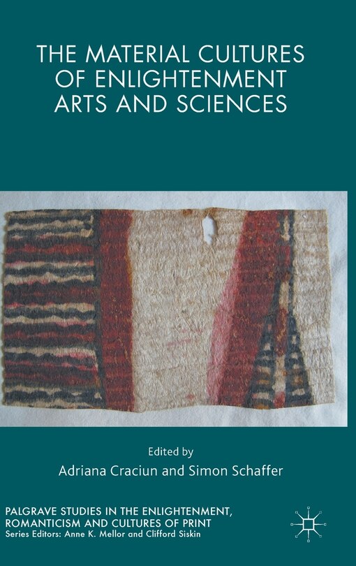 Front cover_The Material Cultures Of Enlightenment Arts And Sciences