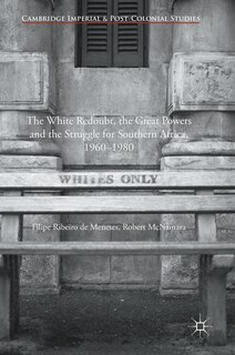Front cover_The White Redoubt, The Great Powers And The Struggle For Southern Africa, 1960-1980