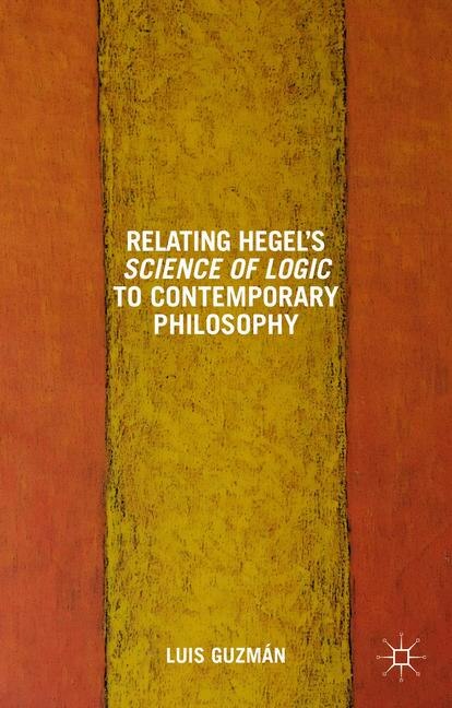 Couverture_Relating Hegel's Science of Logic to Contemporary Philosophy