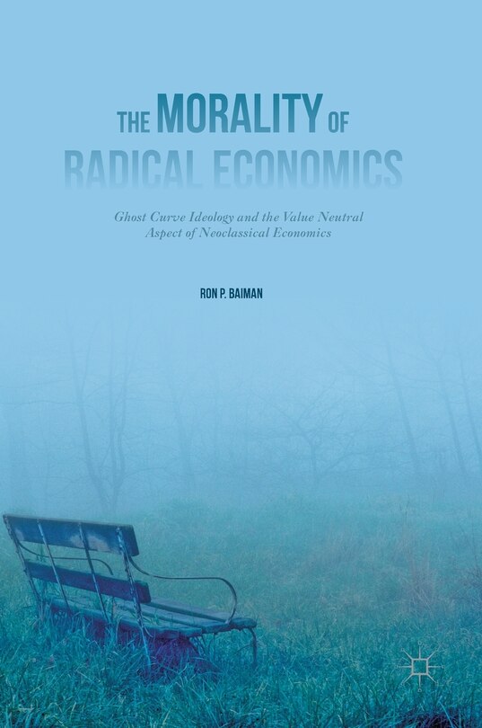 Front cover_The Morality Of Radical Economics