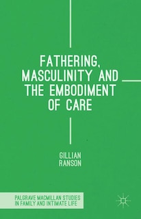 Couverture_Fathering, Masculinity And The Embodiment Of Care