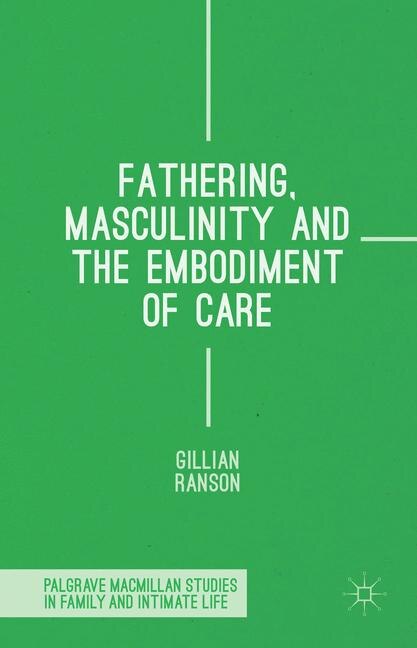 Couverture_Fathering, Masculinity And The Embodiment Of Care