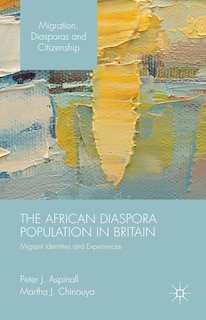 The African Diaspora Population in Britain: Migrant Identities and Experiences