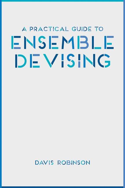 Couverture_A Practical Guide to Ensemble Devising