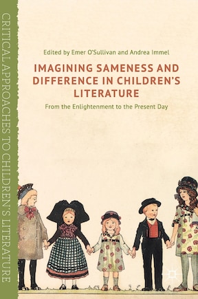 Imagining Sameness And Difference In Children's Literature: From The Enlightenment To The Present Day