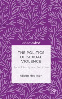 Front cover_The Politics Of Sexual Violence