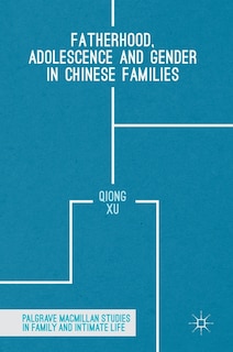 Front cover_Fatherhood, Adolescence And Gender In Chinese Families