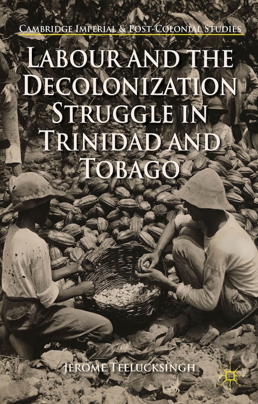 Front cover_Labour and the Decolonization Struggle in Trinidad and Tobago