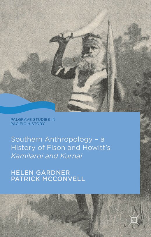 Couverture_Southern Anthropology - A History Of Fison And Howitt's Kamilaroi And Kurnai